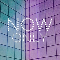 Now Only