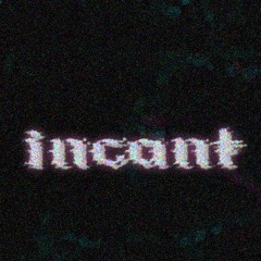 Incant