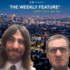 The Weekly Feature with Chris and Joe