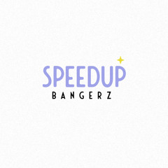 Speedup Bangerz
