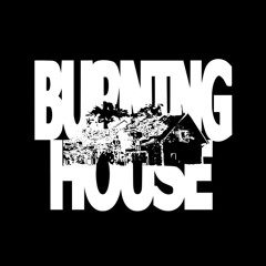 BURNING HOUSE PROJECT