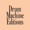 DRUM MACHINE EDITIONS