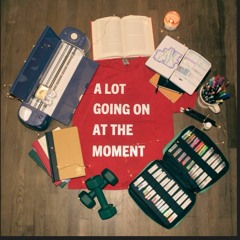 A Lot Going on at the Moment Podcast