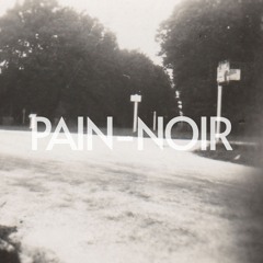PAIN-NOIR