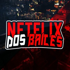 Netflix Dos Bailes
