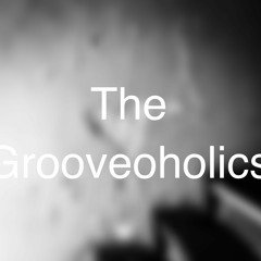 The Grooveoholics