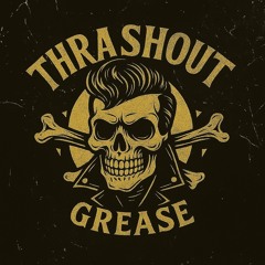 Thrashout Grease