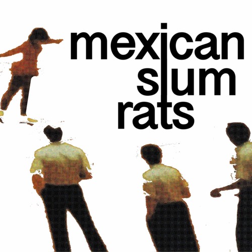 Mexican Slum Rats’s avatar