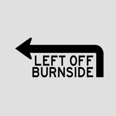 Left Off Burnside