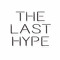 THE LAST HYPE