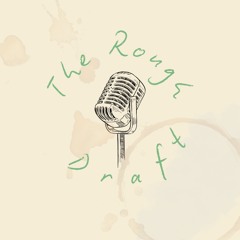 The Rough Draft Podcast