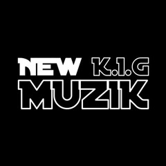 New K.I.G Muzik