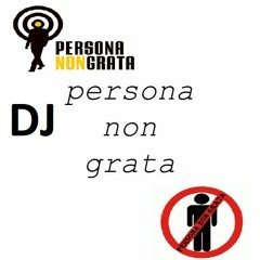 DJ  Persona Non Grata