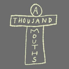 A Thousand Mouths