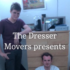 The Dresser Movers Presents- "Dresser Movers"