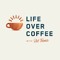Life Over Coffee