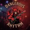Dangerous Rhythm