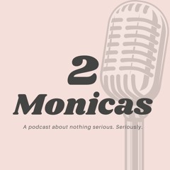 2MonicasPodcast