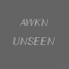 Awkn  Unseen