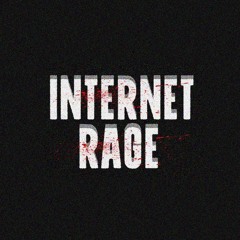 INTERNET RAGE