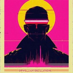 Orwellian Oscillations