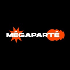 MÉGAPARTÉ