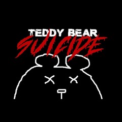 Teddy Bear Suicide