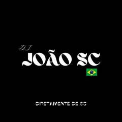 DJ JOAO SC 🤬