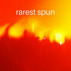 rarest spun