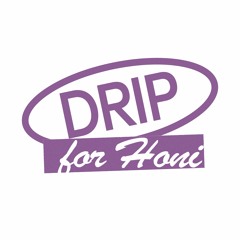 DRIP For Honi