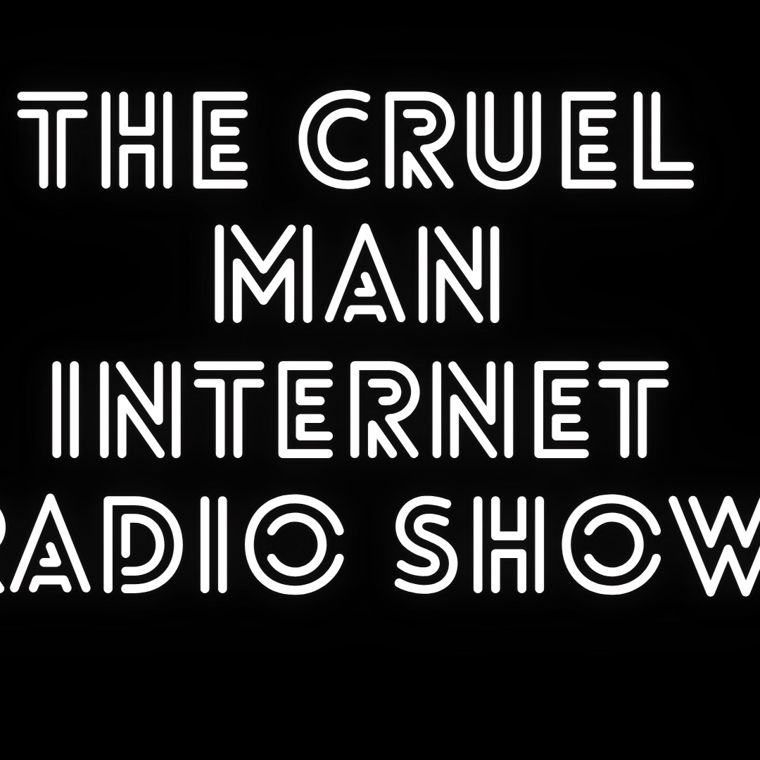 The Cruel Man Internet Radio Show