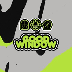 GOOD WINDOW