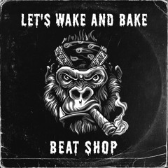Let's Wake And Bake Beat Shop