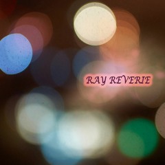 Ray Reverie