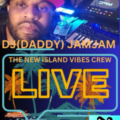 THE NEW ISLAND VIBES CREW _DJ DADDY JAM JAM