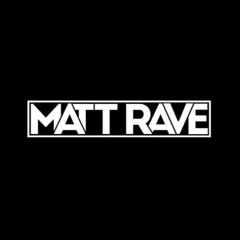 MATT RAVE
