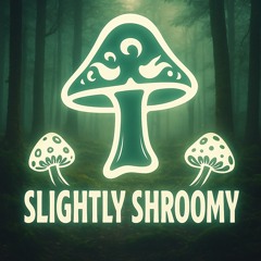 Slightly Shroomy