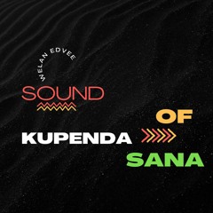 Welan Edvee - Sound Of Kupenda Sana