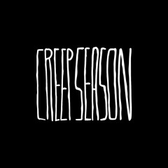 Creep Season