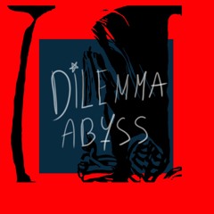 Dilemma Abyss