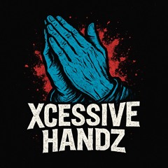 XcessiveHandz