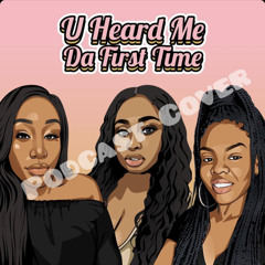 U Heard Me Da First Time