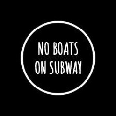 No Boats On Subway