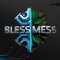 BLESS MESS