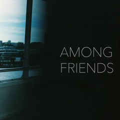 Among Friends