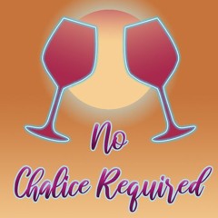 No Chalice Required