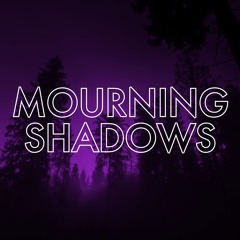 Mourning Shadows