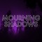 Mourning Shadows