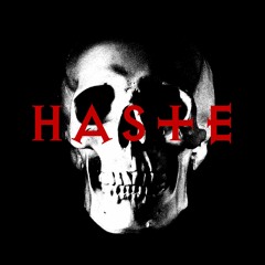 HASTE