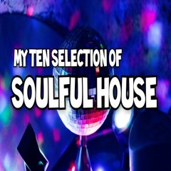 My Ten Selection Of Soulful House